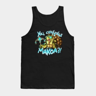 You Challenge Makoa?! Tank Top